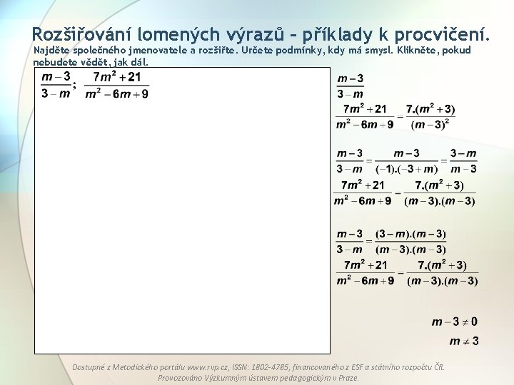 Rozšiřování lomených výrazů – příklady k procvičení. Najděte společného jmenovatele a rozšiřte. Určete podmínky,