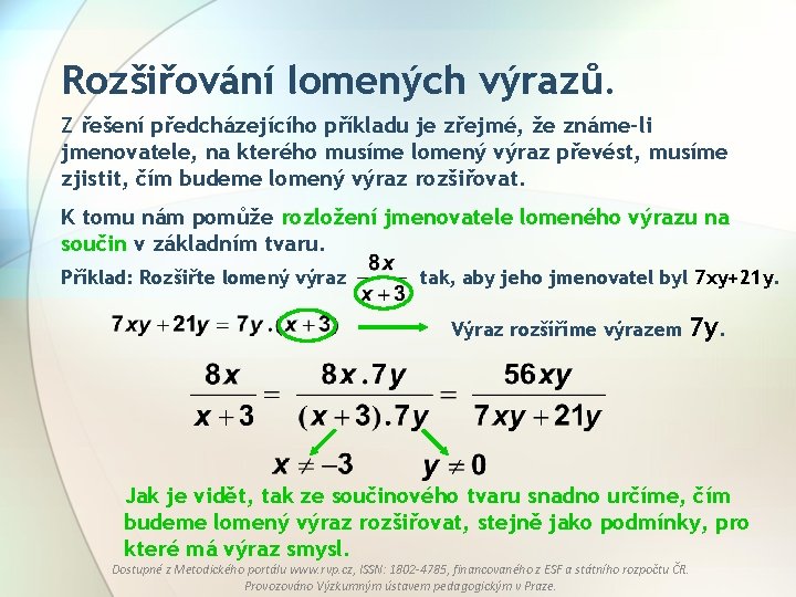 Rozšiřování lomených výrazů. Z řešení předcházejícího příkladu je zřejmé, že známe-li jmenovatele, na kterého