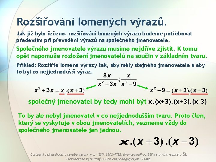 Rozšiřování lomených výrazů. Jak již bylo řečeno, rozšiřování lomených výrazů budeme potřebovat především při