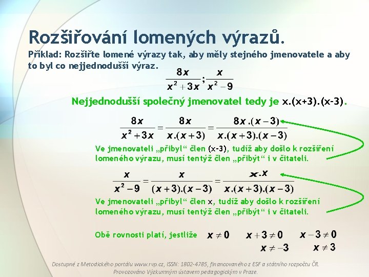 Rozšiřování lomených výrazů. Příklad: Rozšiřte lomené výrazy tak, aby měly stejného jmenovatele a aby