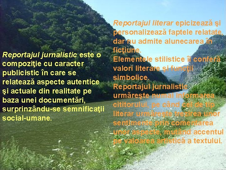 Reportajul jurnalistic este o compoziţie cu caracter publicistic în care se relatează aspecte autentice