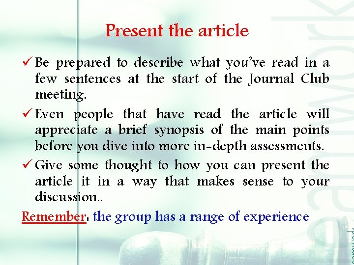 Present the article ü Be prepared to describe what you’ve read in a few