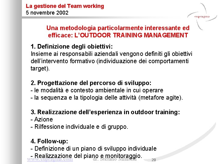 La gestione del Team working 5 novembre 2002 Una metodologia particolarmente interessante ed efficace: