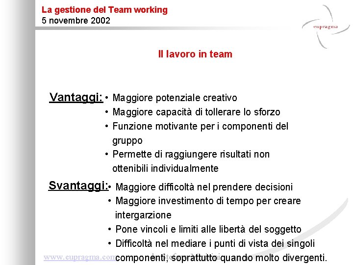 La gestione del Team working 5 novembre 2002 Il lavoro in team Vantaggi: •