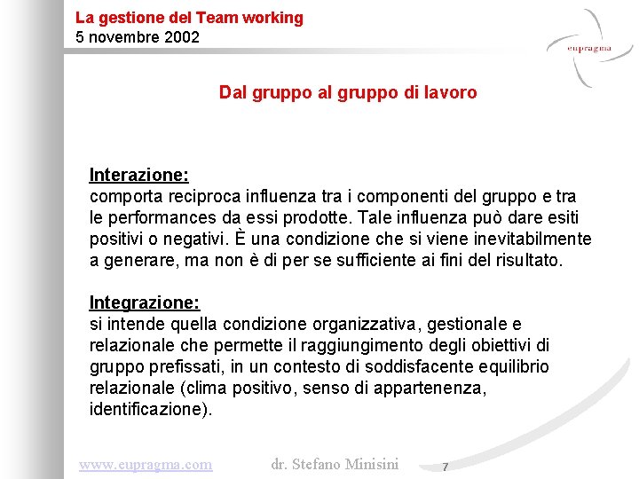 La gestione del Team working 5 novembre 2002 Dal gruppo di lavoro Interazione: comporta