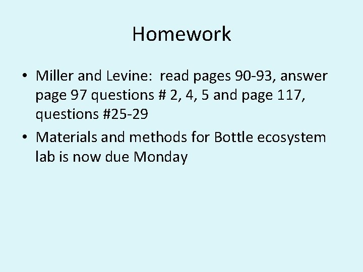 Homework • Miller and Levine: read pages 90 -93, answer page 97 questions #