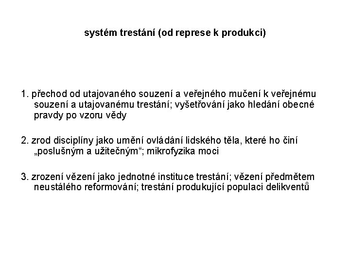 systém trestání (od represe k produkci) 1. přechod od utajovaného souzení a veřejného mučení