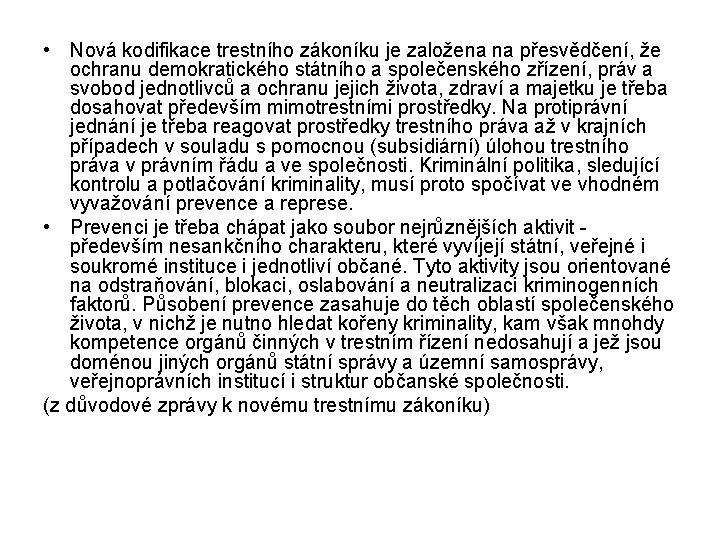  • Nová kodifikace trestního zákoníku je založena na přesvědčení, že ochranu demokratického státního
