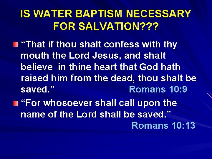 IS WATER BAPTISM NECESSARY FOR SALVATION? ? ? “That if thou shalt confess with