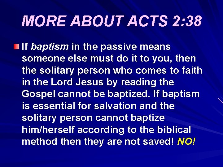 MORE ABOUT ACTS 2: 38 If baptism in the passive means someone else must