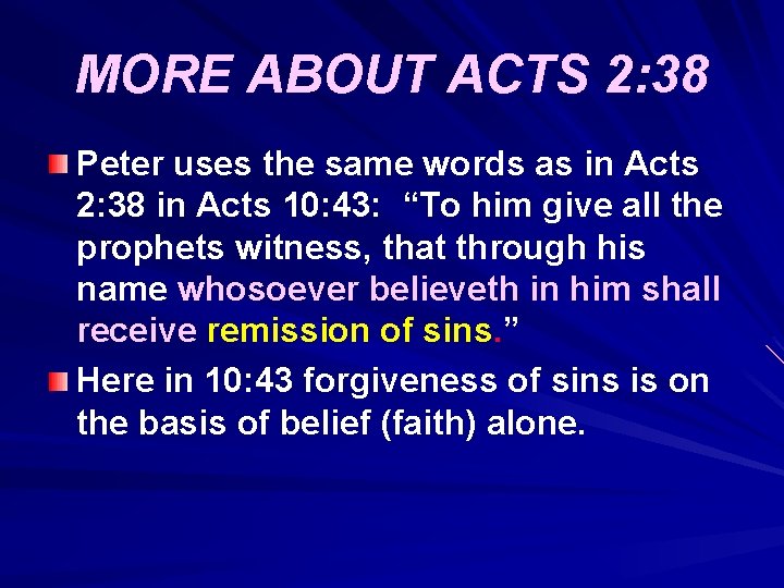 MORE ABOUT ACTS 2: 38 Peter uses the same words as in Acts 2: