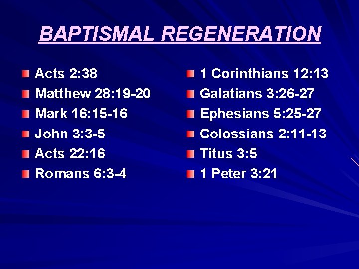 BAPTISMAL REGENERATION Acts 2: 38 Matthew 28: 19 -20 Mark 16: 15 -16 John