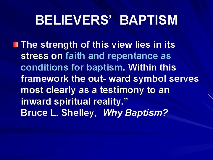 BELIEVERS’ BAPTISM The strength of this view lies in its stress on faith and