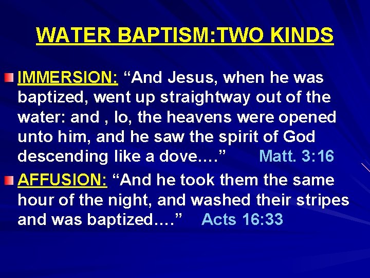 WATER BAPTISM: TWO KINDS IMMERSION: “And Jesus, when he was baptized, went up straightway