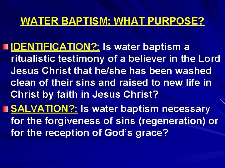 WATER BAPTISM: WHAT PURPOSE? IDENTIFICATION? : Is water baptism a ritualistic testimony of a