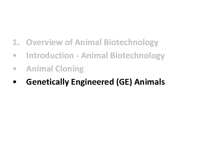 1. • • • Overview of Animal Biotechnology Introduction - Animal Biotechnology Animal Cloning