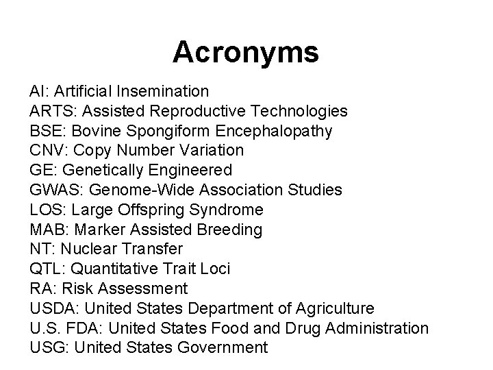 Acronyms AI: Artificial Insemination ARTS: Assisted Reproductive Technologies BSE: Bovine Spongiform Encephalopathy CNV: Copy