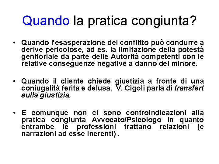 Quando la pratica congiunta? • Quando l’esasperazione del conflitto può condurre a derive pericolose,