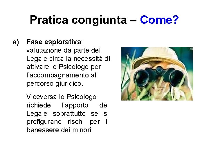 Pratica congiunta – Come? a) Fase esplorativa: valutazione da parte del Legale circa la