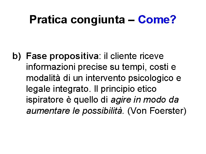 Pratica congiunta – Come? b) Fase propositiva: il cliente riceve informazioni precise su tempi,