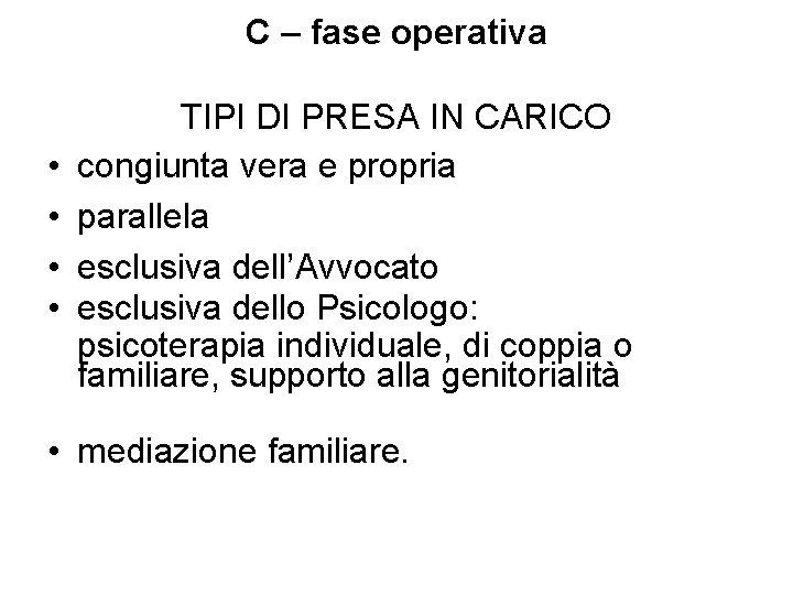 C – fase operativa • • TIPI DI PRESA IN CARICO congiunta vera e