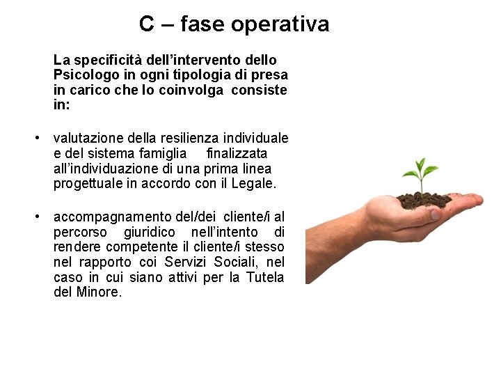 C – fase operativa La specificità dell’intervento dello Psicologo in ogni tipologia di presa