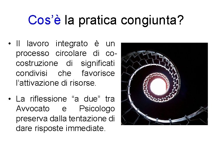 Cos’è la pratica congiunta? • Il lavoro integrato è un processo circolare di cocostruzione