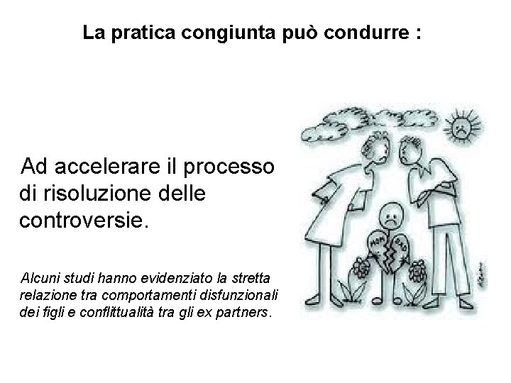 La pratica congiunta può condurre : Ad accelerare il processo di risoluzione delle controversie.