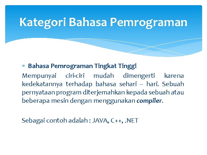 Kategori Bahasa Pemrograman Tingkat Tinggi Mempunyai ciri-ciri mudah dimengerti karena kedekatannya terhadap bahasa sehari