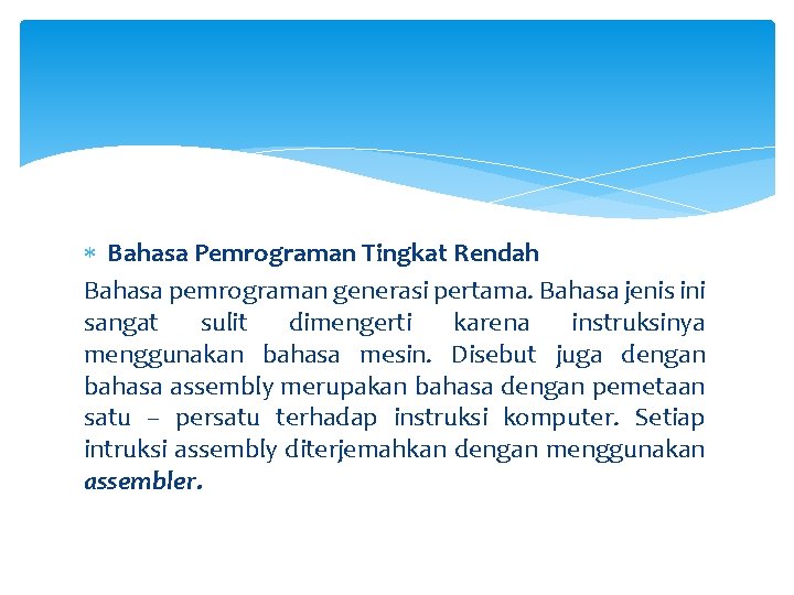  Bahasa Pemrograman Tingkat Rendah Bahasa pemrograman generasi pertama. Bahasa jenis ini sangat sulit