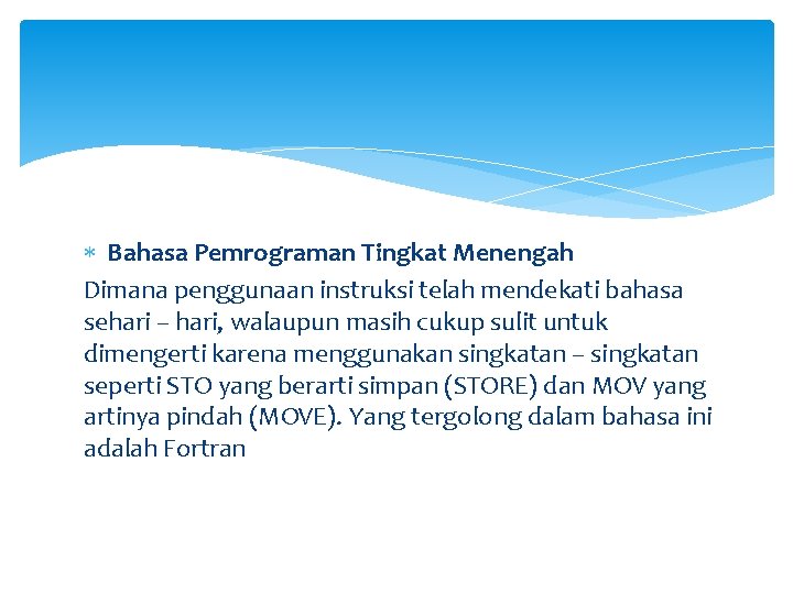  Bahasa Pemrograman Tingkat Menengah Dimana penggunaan instruksi telah mendekati bahasa sehari – hari,