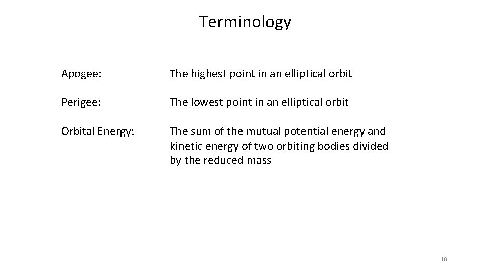 Terminology Apogee: The highest point in an elliptical orbit Perigee: The lowest point in