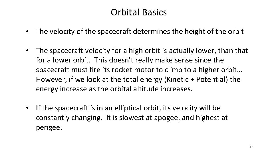 Orbital Basics • The velocity of the spacecraft determines the height of the orbit