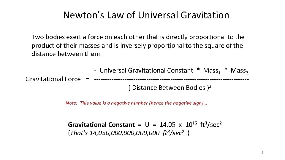 Newton’s Law of Universal Gravitation Two bodies exert a force on each other that