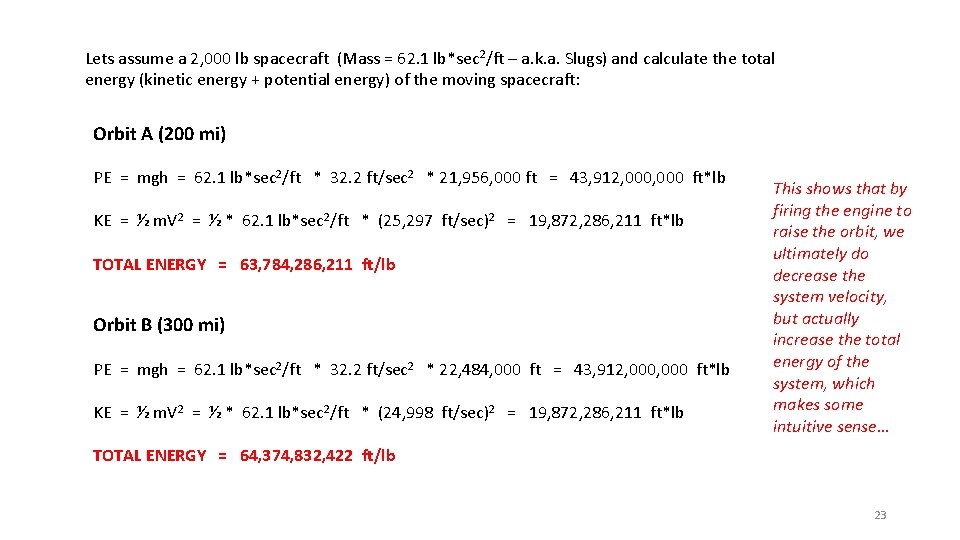 Lets assume a 2, 000 lb spacecraft (Mass = 62. 1 lb*sec 2/ft –