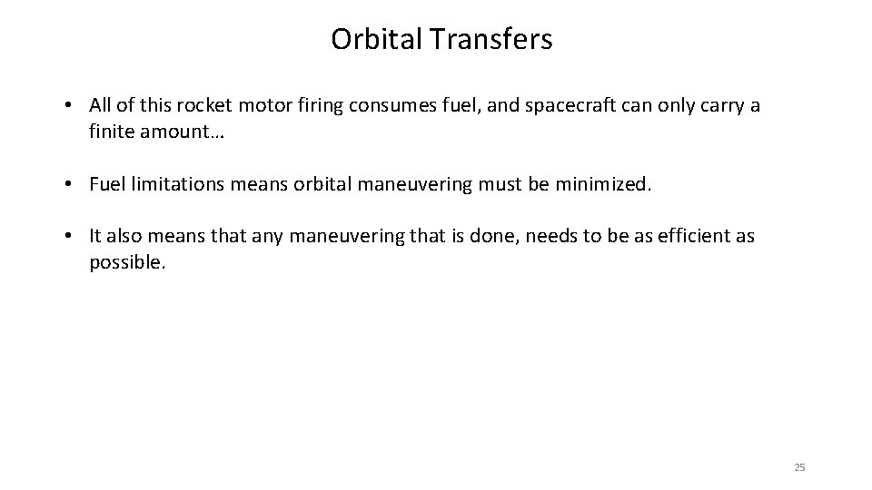 Orbital Transfers • All of this rocket motor firing consumes fuel, and spacecraft can
