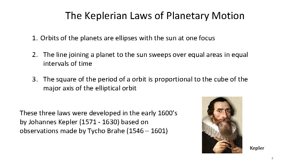 The Keplerian Laws of Planetary Motion 1. Orbits of the planets are ellipses with