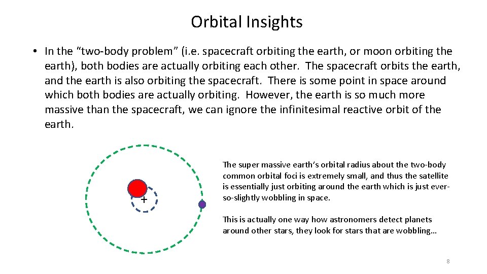 Orbital Insights • In the “two-body problem” (i. e. spacecraft orbiting the earth, or