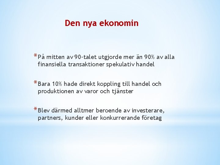 Den nya ekonomin * På mitten av 90 -talet utgjorde mer än 90% av