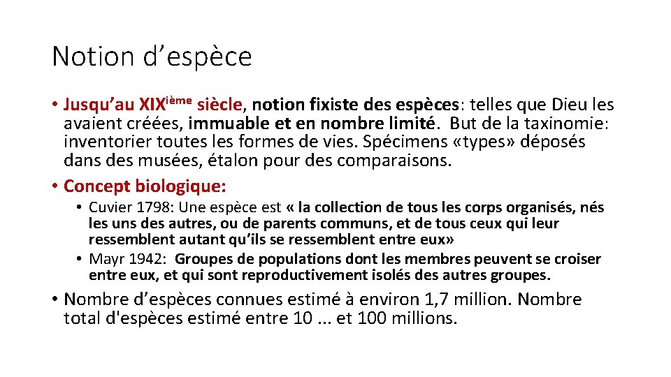 Notion d’espèce • Jusqu’au XIXième siècle, notion fixiste des espèces: telles que Dieu les