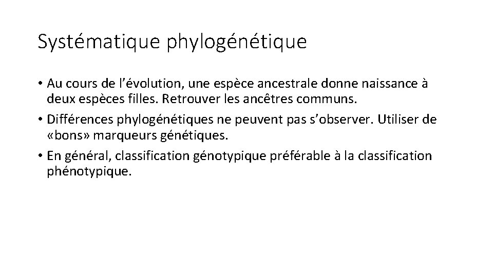 Systématique phylogénétique • Au cours de l’évolution, une espèce ancestrale donne naissance à deux