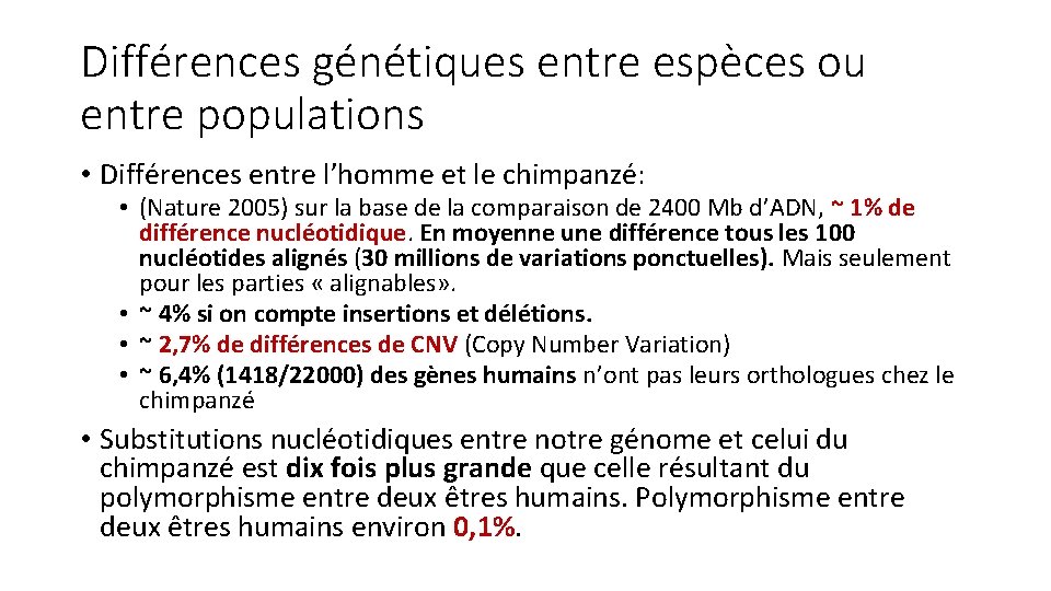 Différences génétiques entre espèces ou entre populations • Différences entre l’homme et le chimpanzé: