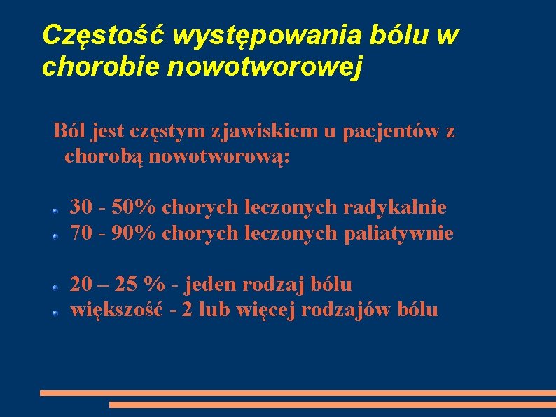 Częstość występowania bólu w chorobie nowotworowej Ból jest częstym zjawiskiem u pacjentów z chorobą