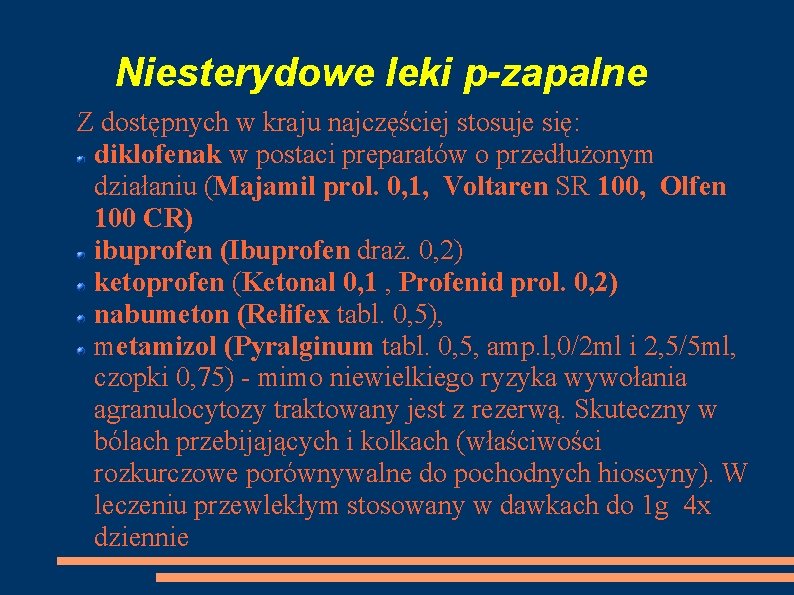 Niesterydowe leki p-zapalne Z dostępnych w kraju najczęściej stosuje się: diklofenak w postaci preparatów