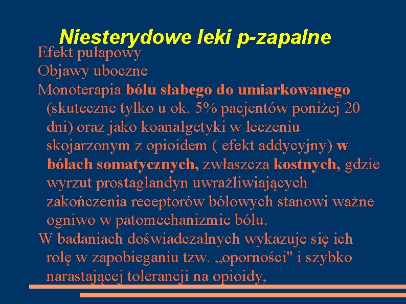 Niesterydowe leki p-zapalne Efekt pułapowy Objawy uboczne Monoterapia bólu słabego do umiarkowanego (skuteczne tylko
