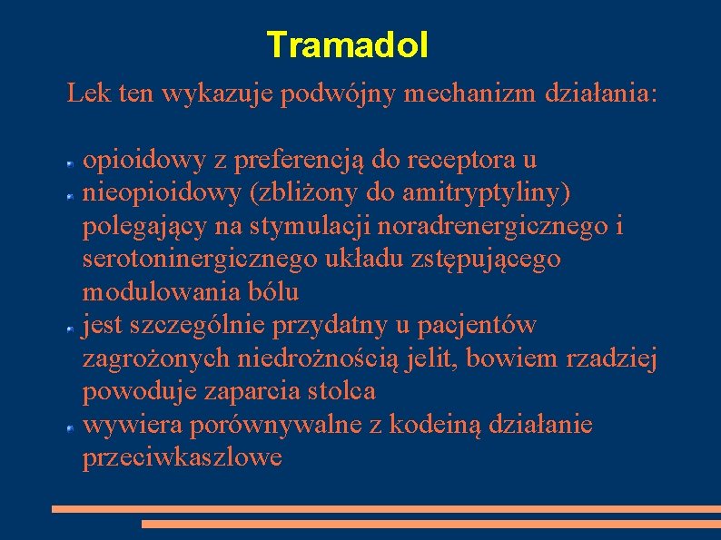 Tramadol Lek ten wykazuje podwójny mechanizm działania: opioidowy z preferencją do receptora u nieopioidowy