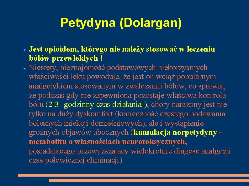 Petydyna (Dolargan) Jest opioidem, którego nie należy stosować w leczeniu bólów przewlekłych ! Niestety,