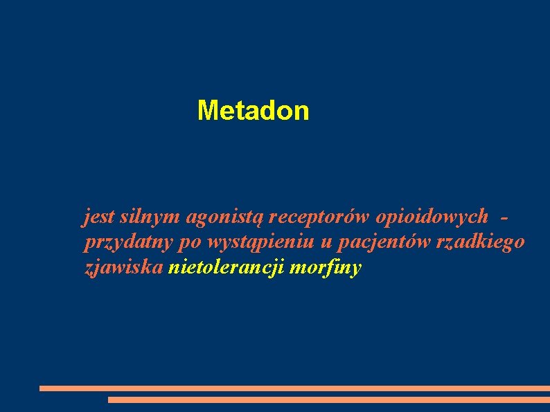 Metadon jest silnym agonistą receptorów opioidowych przydatny po wystąpieniu u pacjentów rzadkiego zjawiska nietolerancji