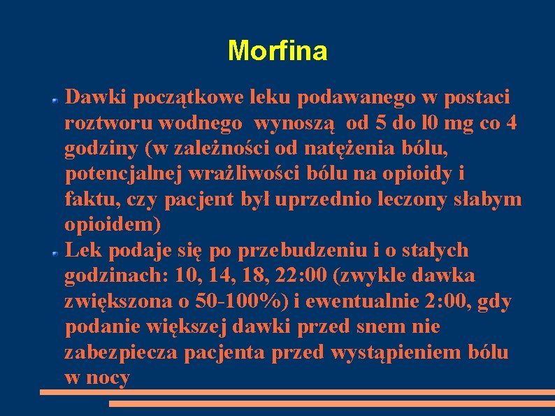 Morfina Dawki początkowe leku podawanego w postaci roztworu wodnego wynoszą od 5 do l