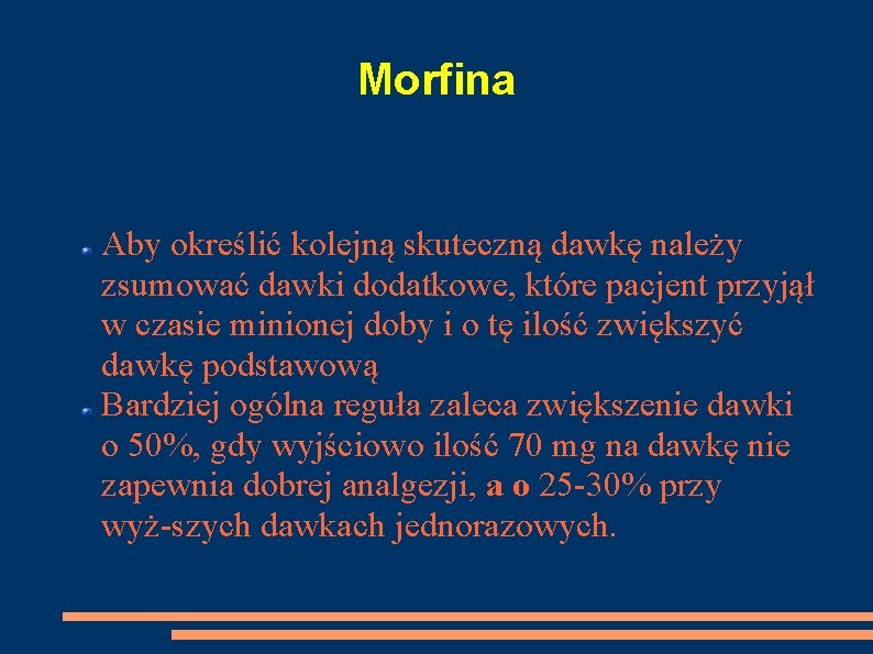 Morfina Aby określić kolejną skuteczną dawkę należy zsumować dawki dodatkowe, które pacjent przyjął w